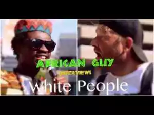 Video: Zulfiqar Manzi – African Guy Asks White People to Guess His Country